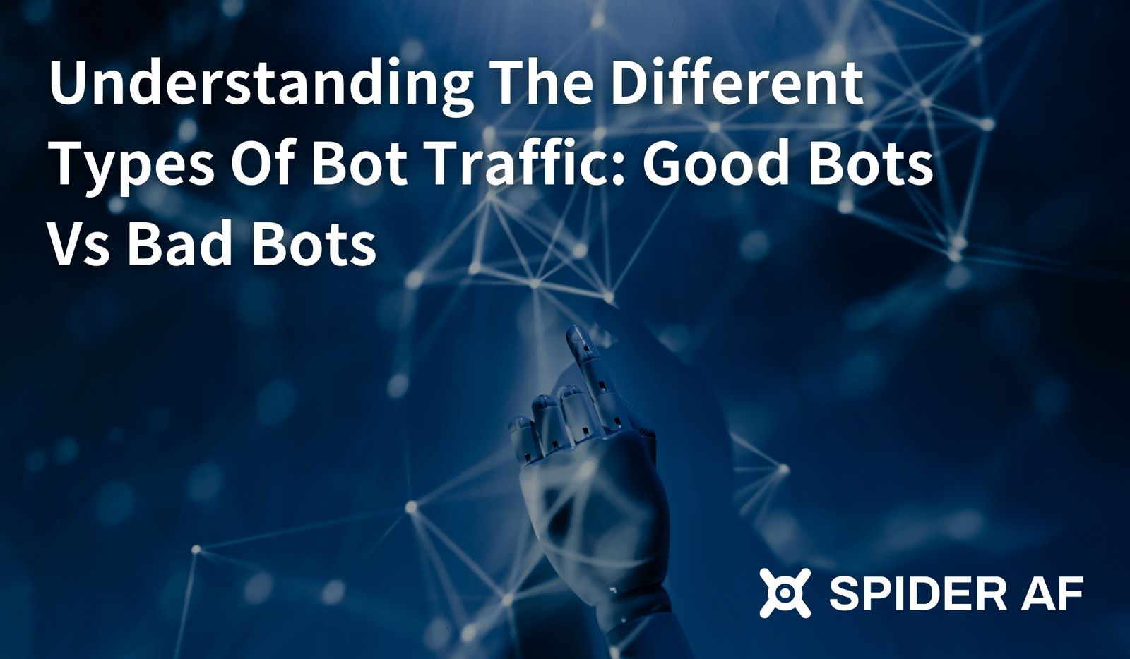 Understanding The Different Types Of Bot Traffic Good Bots Vs Bad Bots